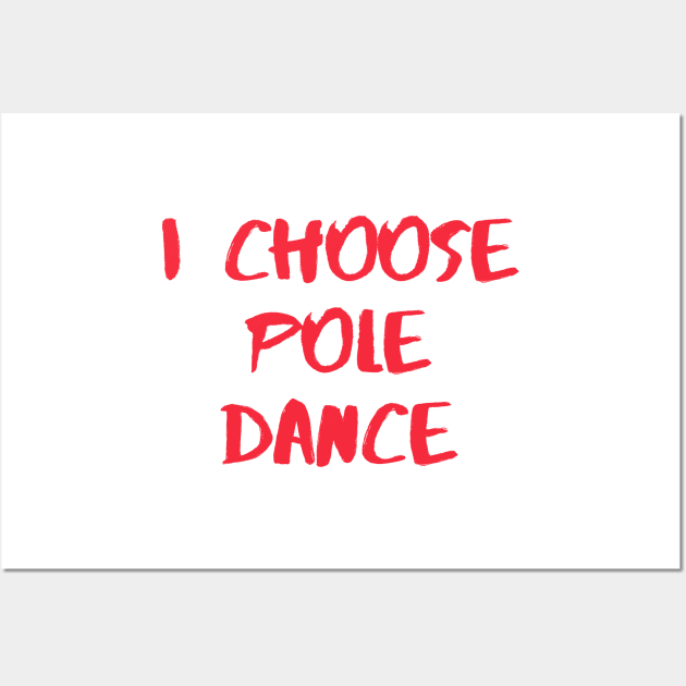 I Choose Pole Dance Wall Art by Liniskop